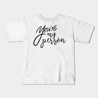 You're my person Kids T-Shirt
